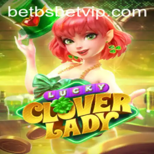 Explorando o Universo de LuckyCloverLady: Um Novo Horizonte de Entretenimento com bsbet